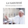La SAINTETÉ : nouvelle Exhortation Apostolique du pape FRANCOIS